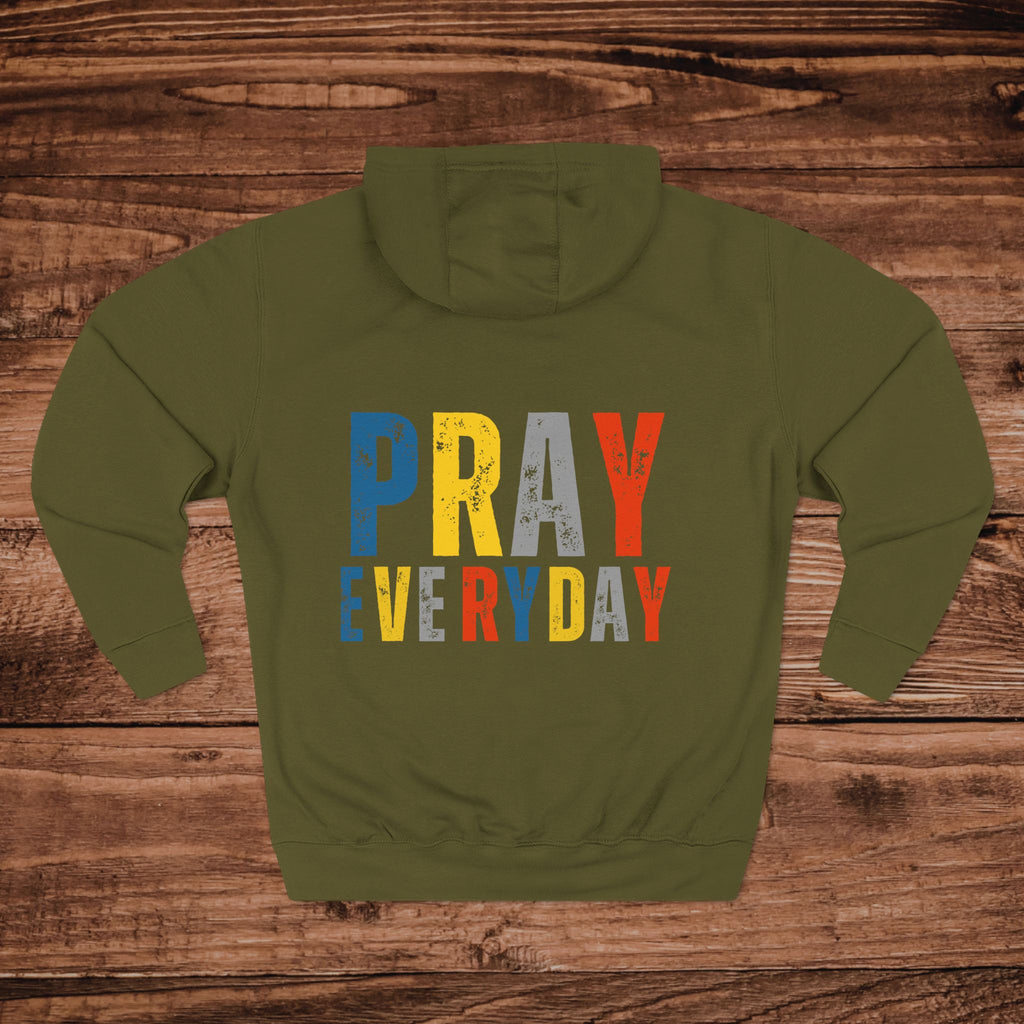 Pray Everyday Inspirational Faith Hoodie | Three-Panel Fleece