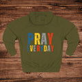 Pray Everyday Inspirational Faith Hoodie | Three-Panel Fleece