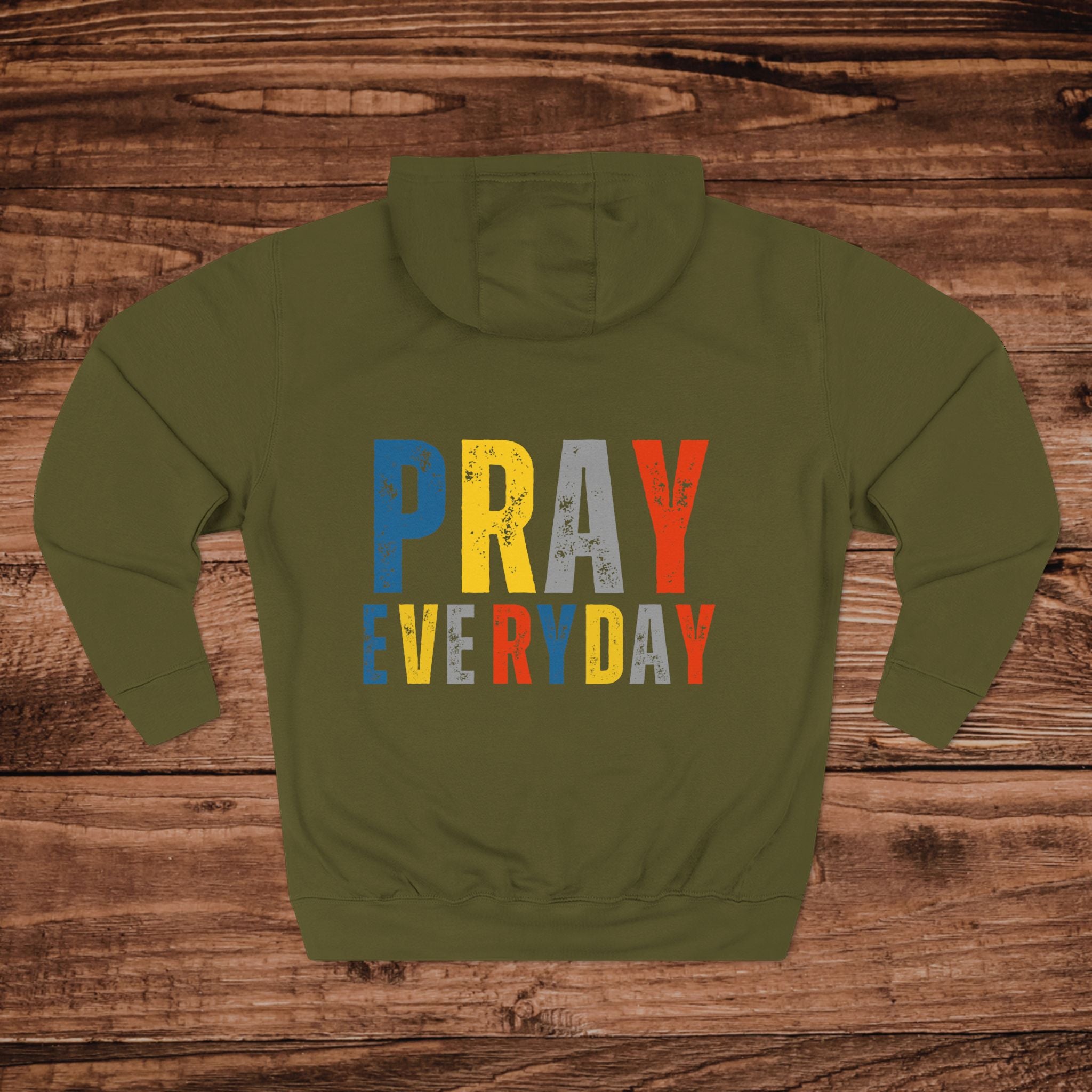 Pray Everyday Inspirational Faith Hoodie | Three-Panel Fleece