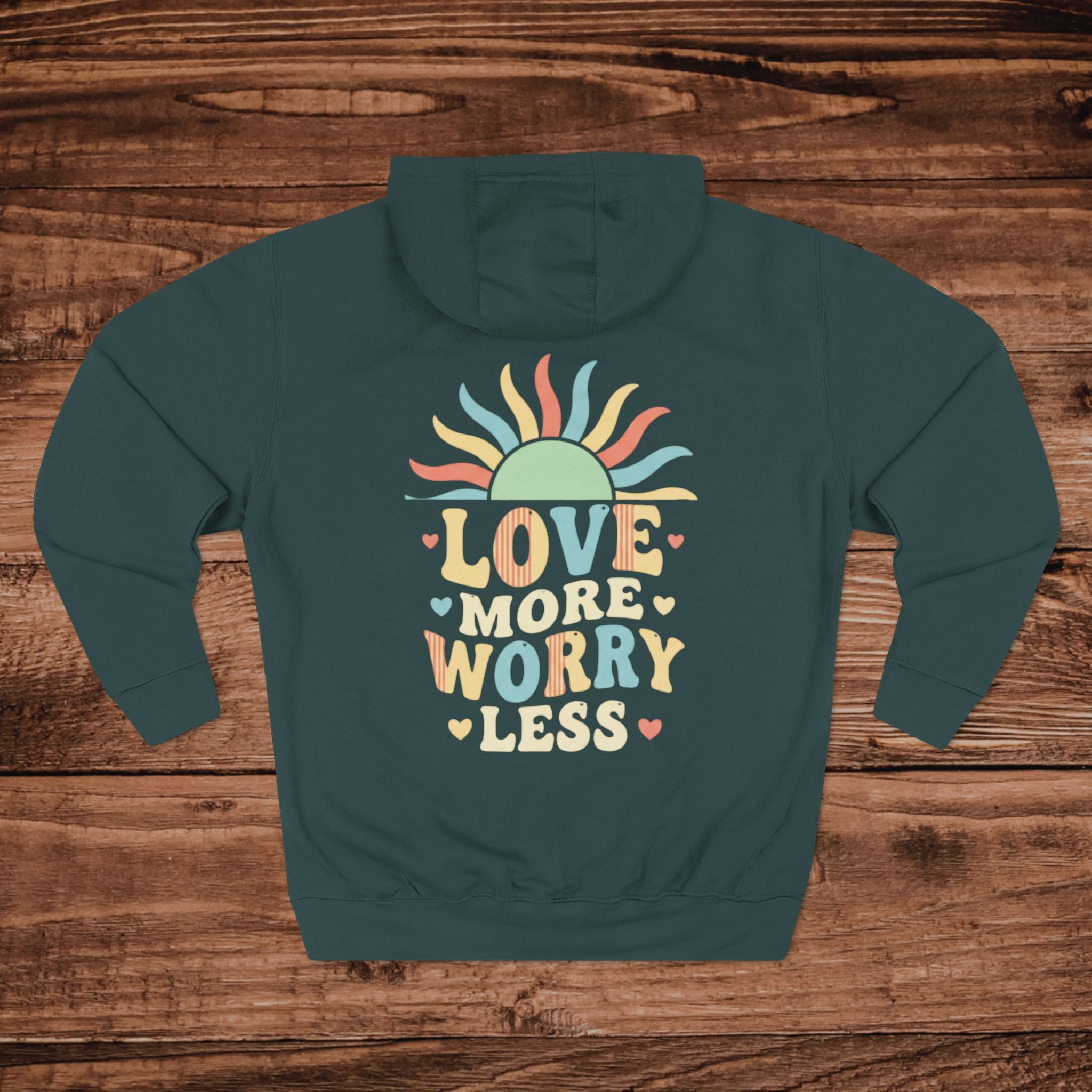 Love More Worry Less hoodie | Three-Panel Fleece Hoodie