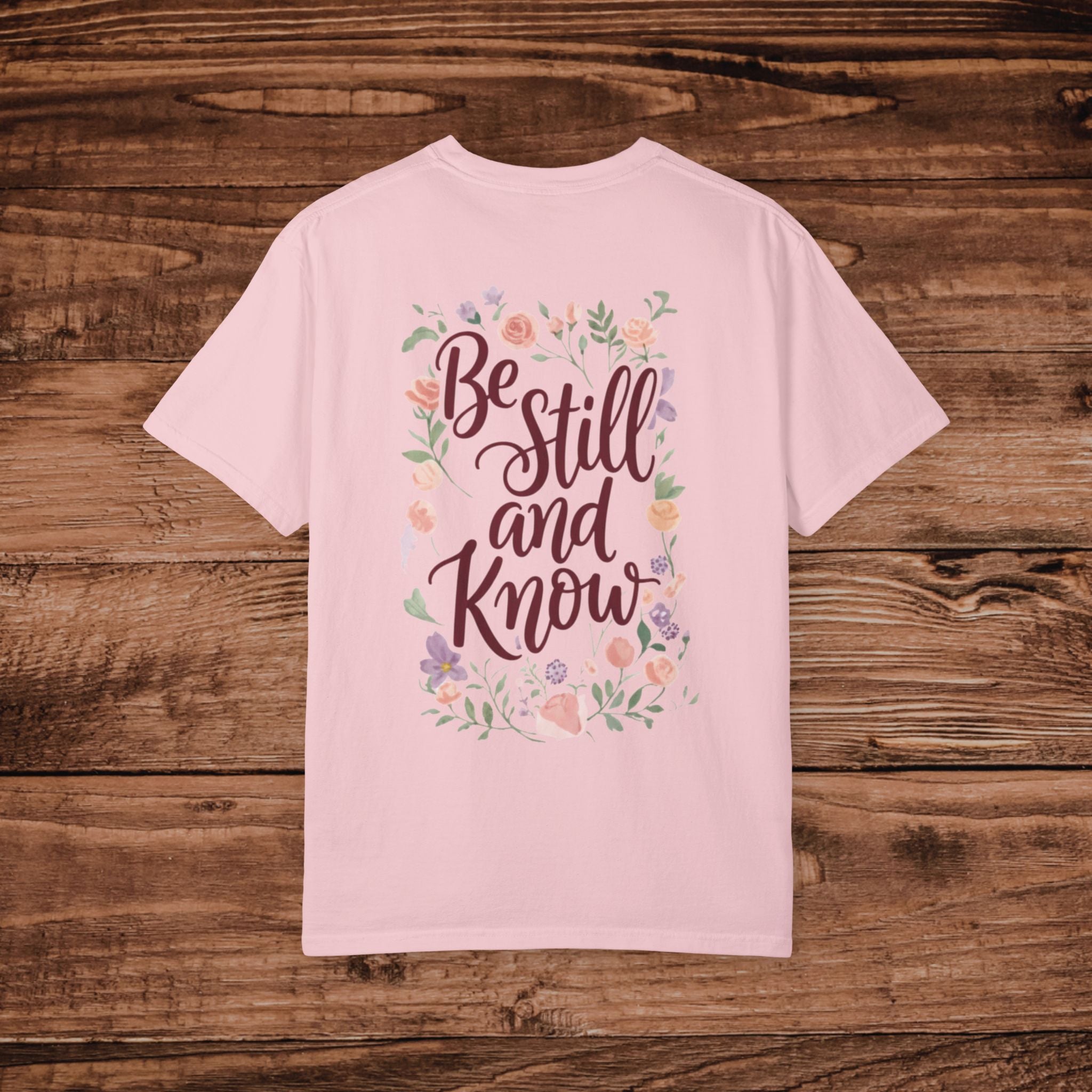 Be Still and Know T-shirt | Floral Scripture Typography