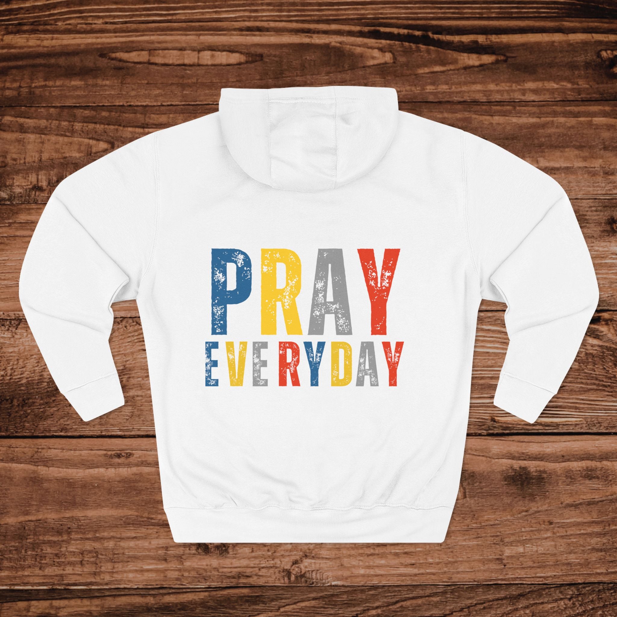 Pray Everyday Inspirational Faith Hoodie | Three-Panel Fleece