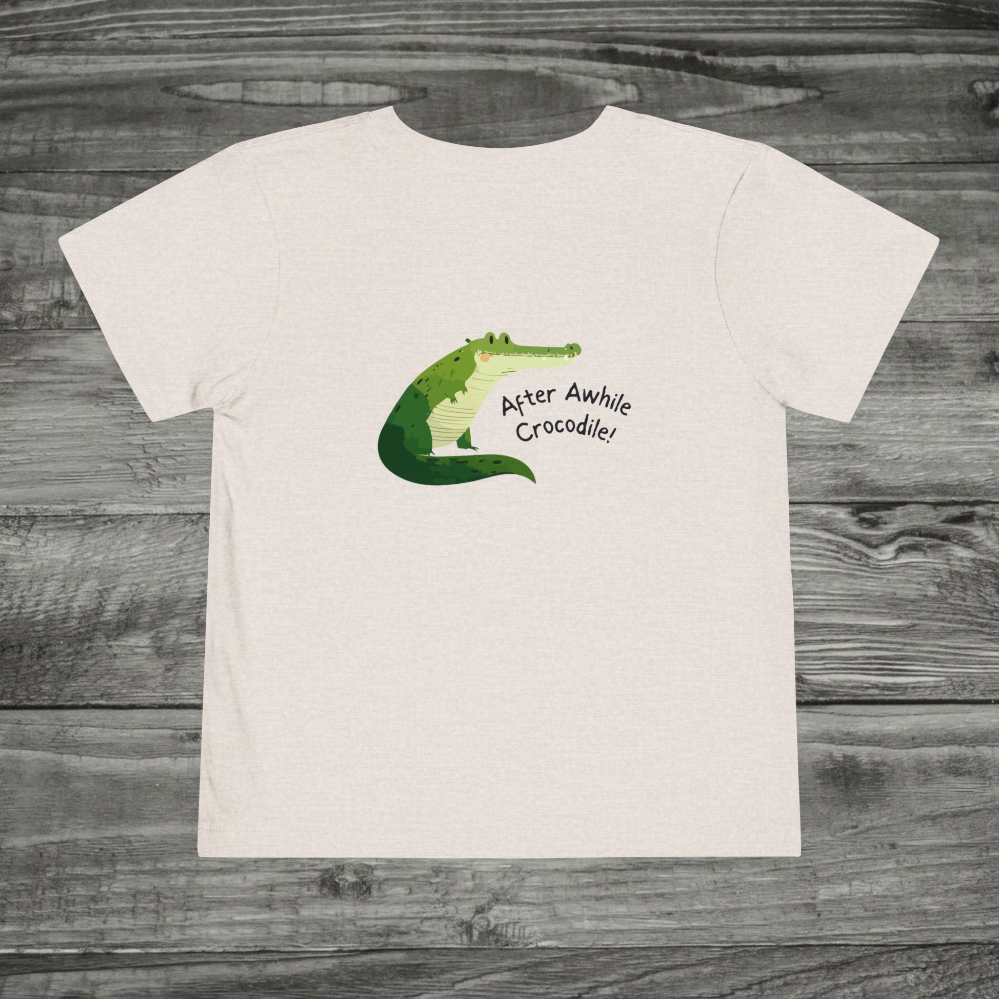 See Ya Later Alligator After Awhile Crocodile Toddler Tee | Dual Graphic