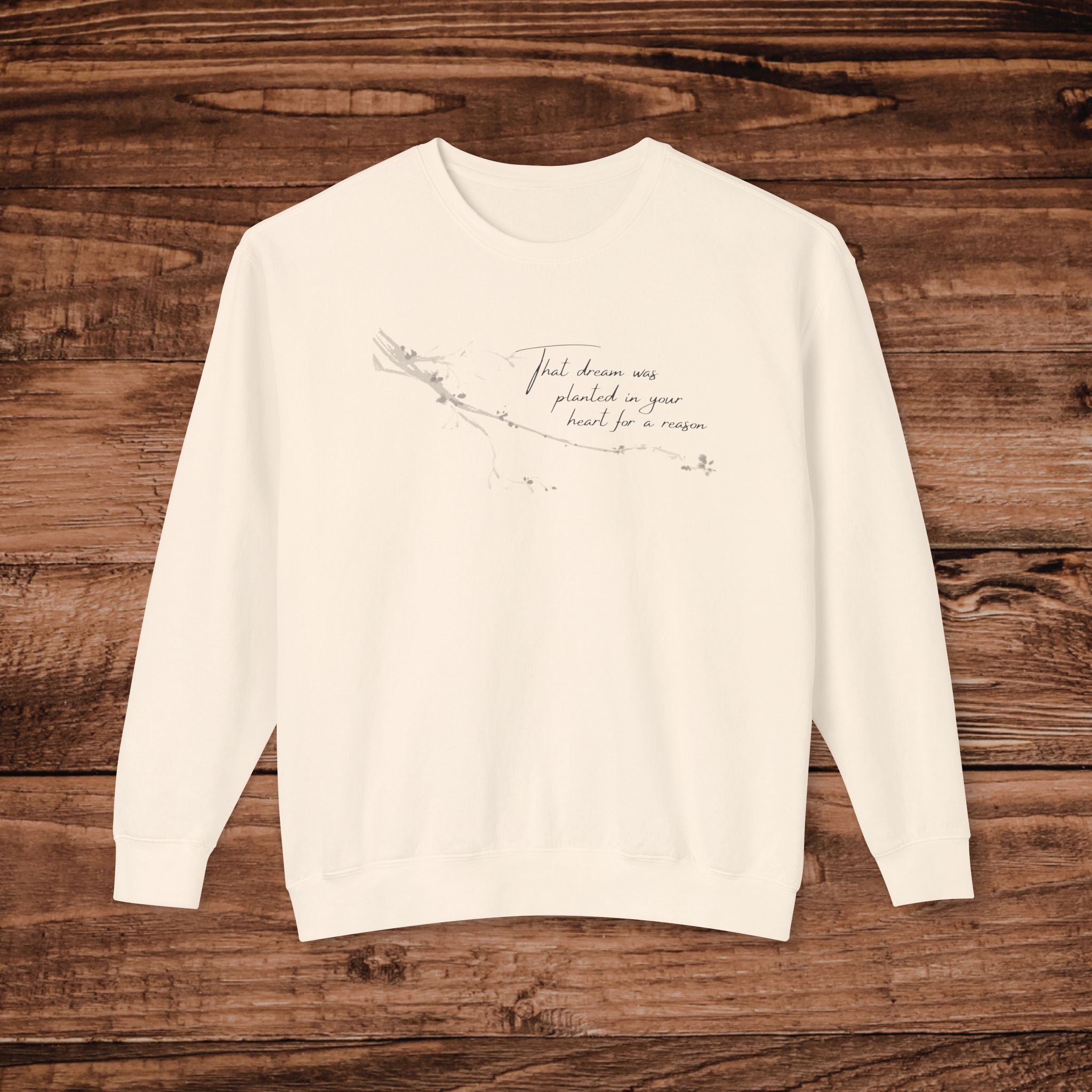 That Dream Was Planted For A Reason Crewneck Sweatshirt, Inspirational Boho Graphic, Aesthetic Gift for Her, Minimalist Floral Sweater
