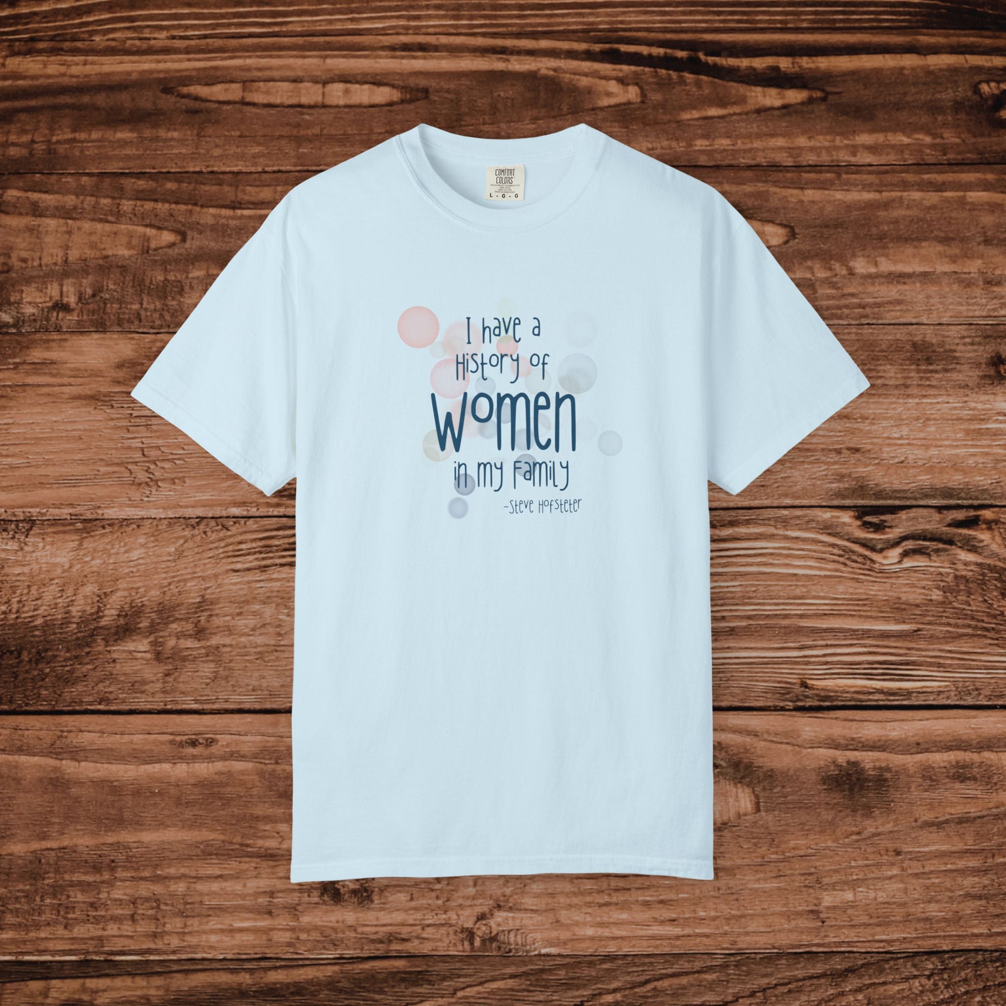 I Have A History Of Women T-shirt, Steve Hofstetter Funny Quote Graphic Tee, Summer Funny graphic tee