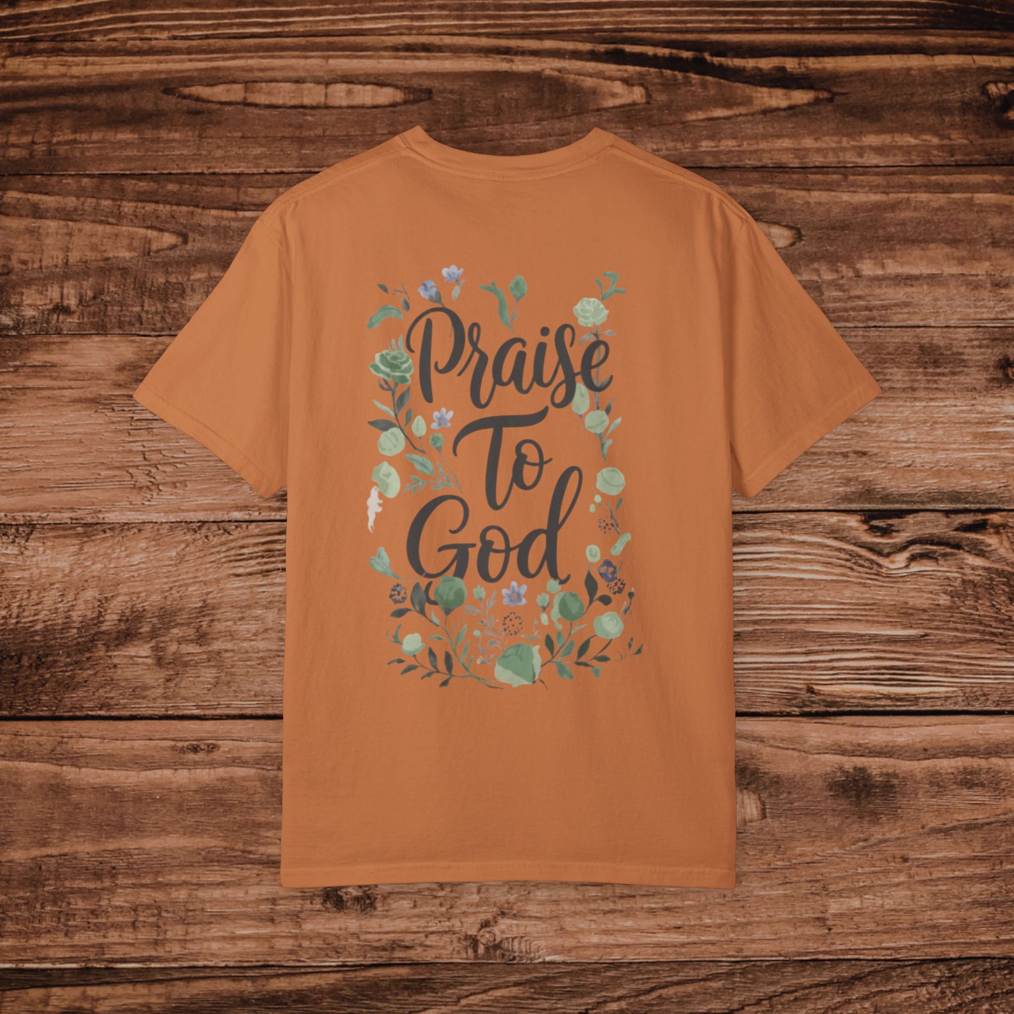 Praise to God T-shirt | Floral Script Christian Faith Tee