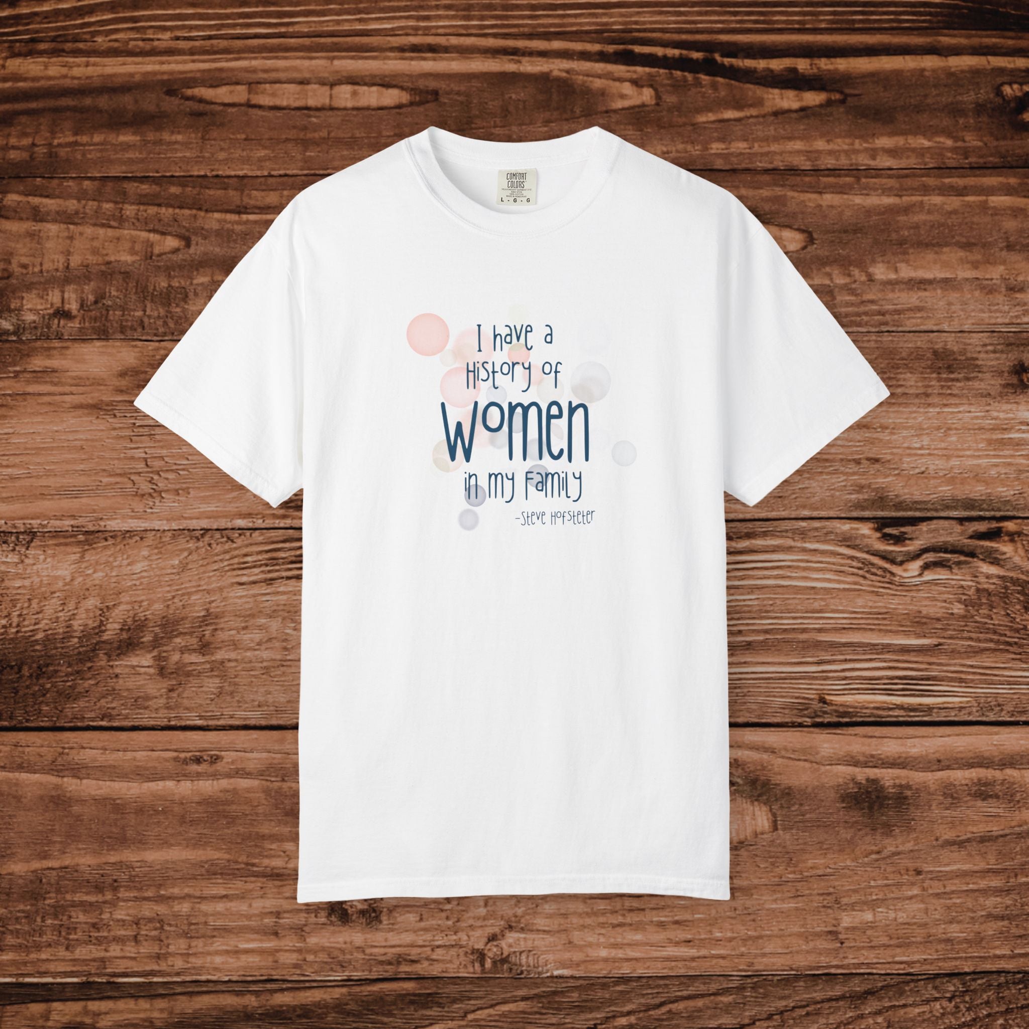 I Have A History Of Women T-shirt, Steve Hofstetter Funny Quote Graphic Tee, Summer Funny graphic tee