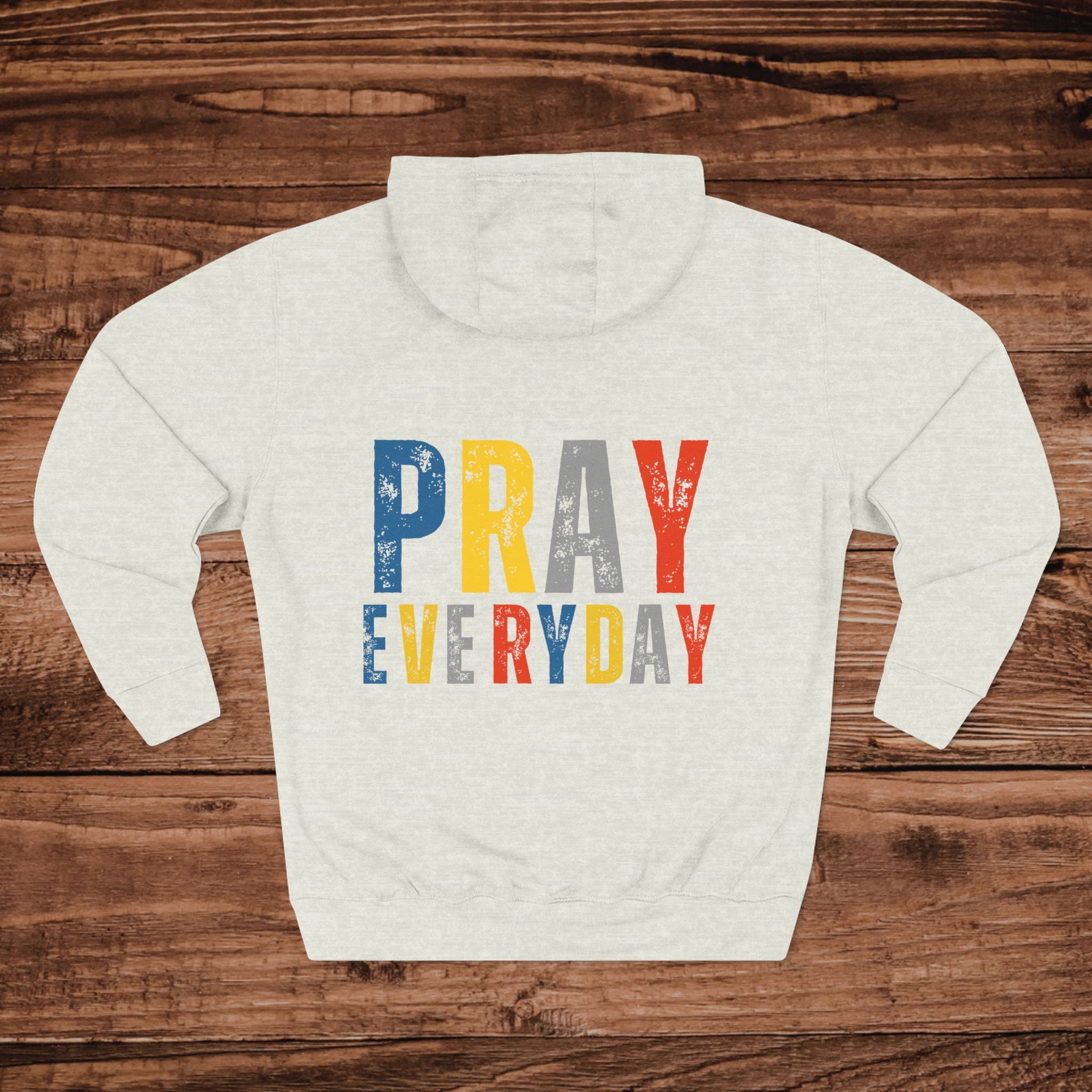 Pray Everyday Inspirational Faith Hoodie | Three-Panel Fleece