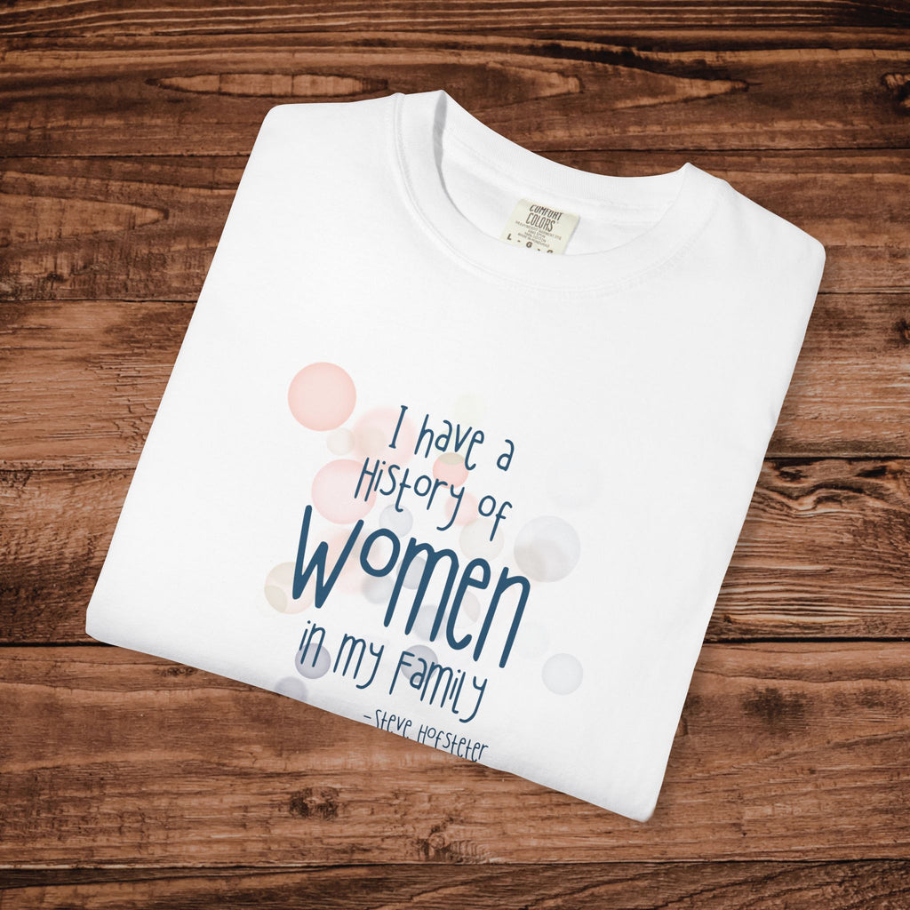 I Have A History Of Women T-shirt, Steve Hofstetter Funny Quote Graphic Tee, Summer Funny graphic tee