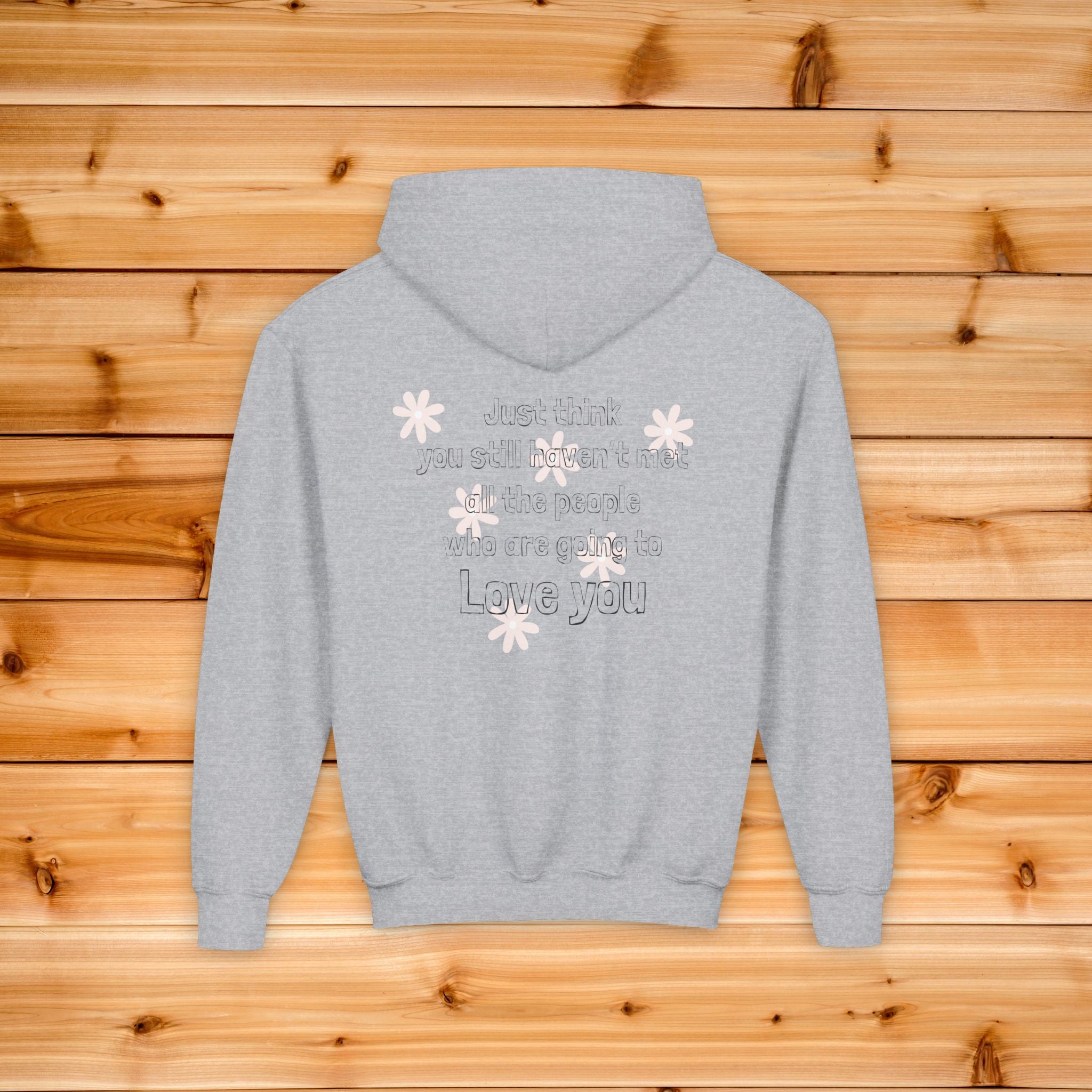 Kids | You Haven't Met All The People Who Will Love You Hoodie, Youth Sweatshirt, Floral Script Kids Hoodie, Aesthetic Teen Graphic Pullover