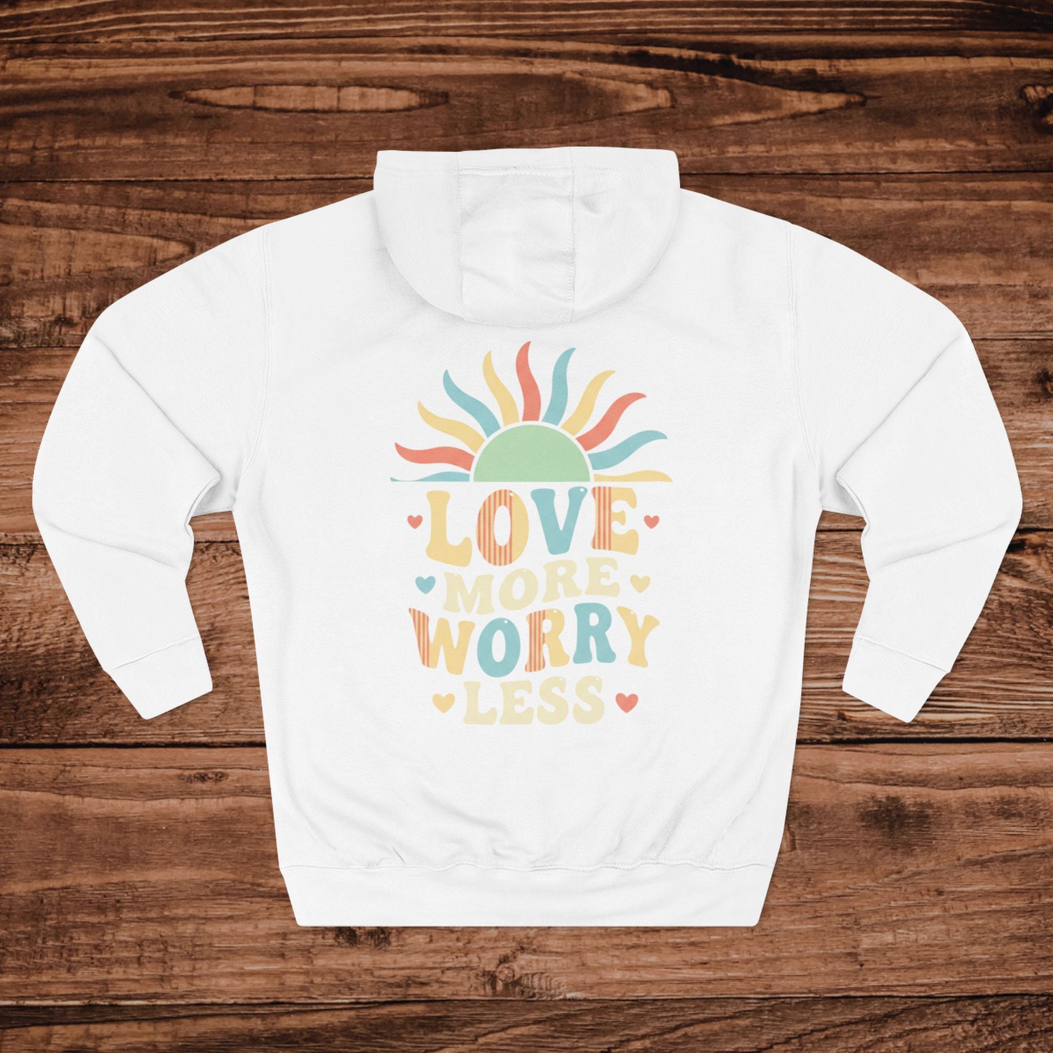 Love More Worry Less hoodie | Three-Panel Fleece Hoodie