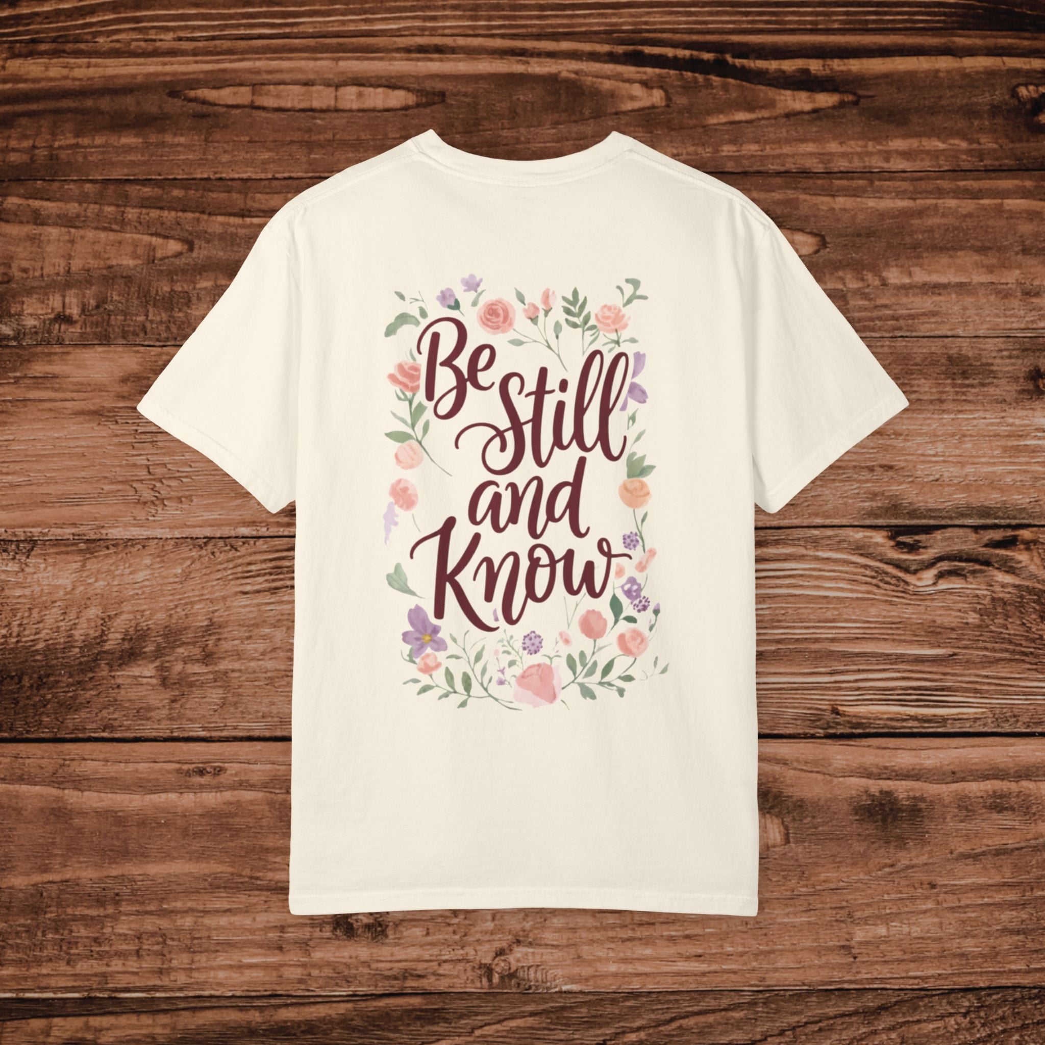 Be Still and Know T-shirt | Floral Scripture Typography