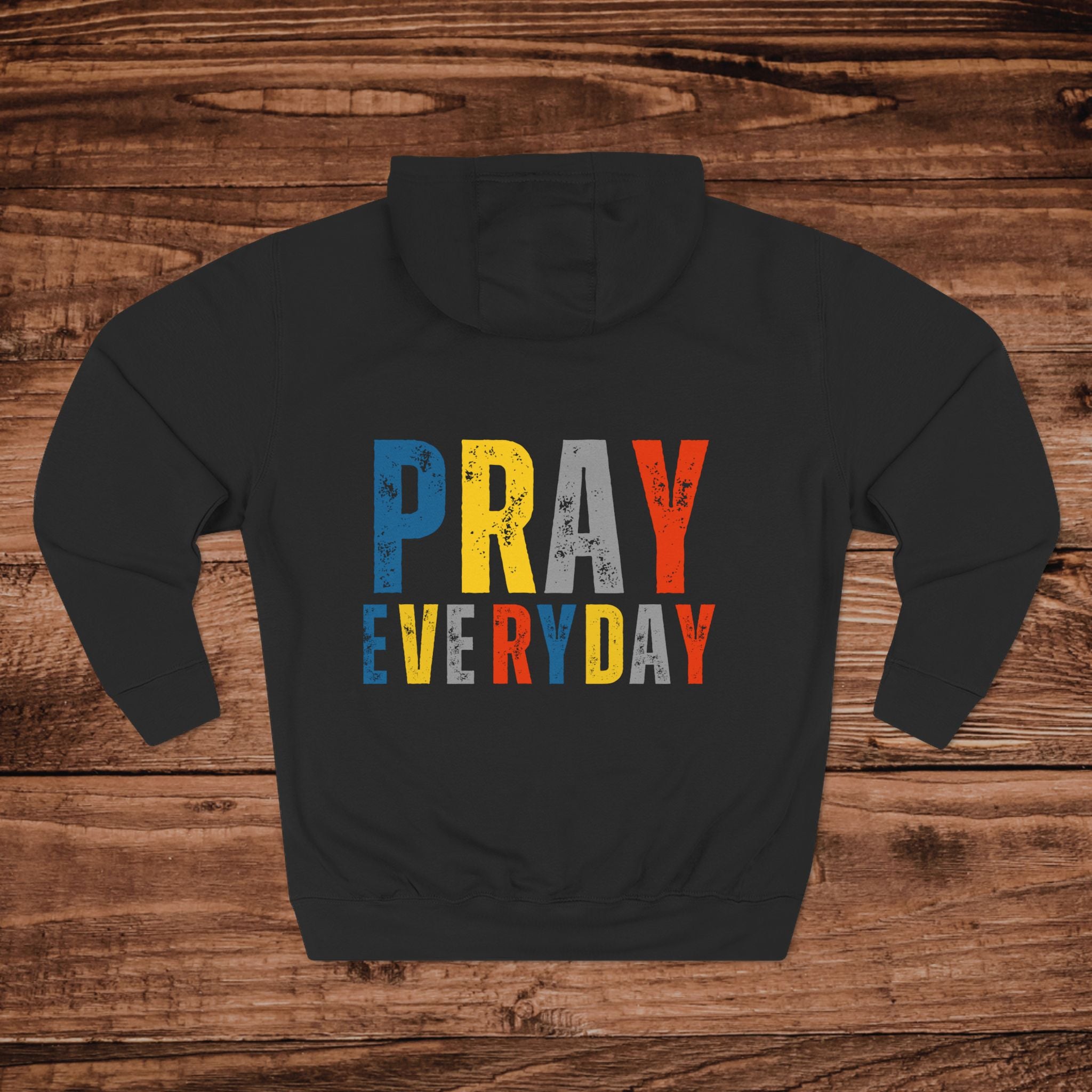 Pray Everyday Inspirational Faith Hoodie | Three-Panel Fleece