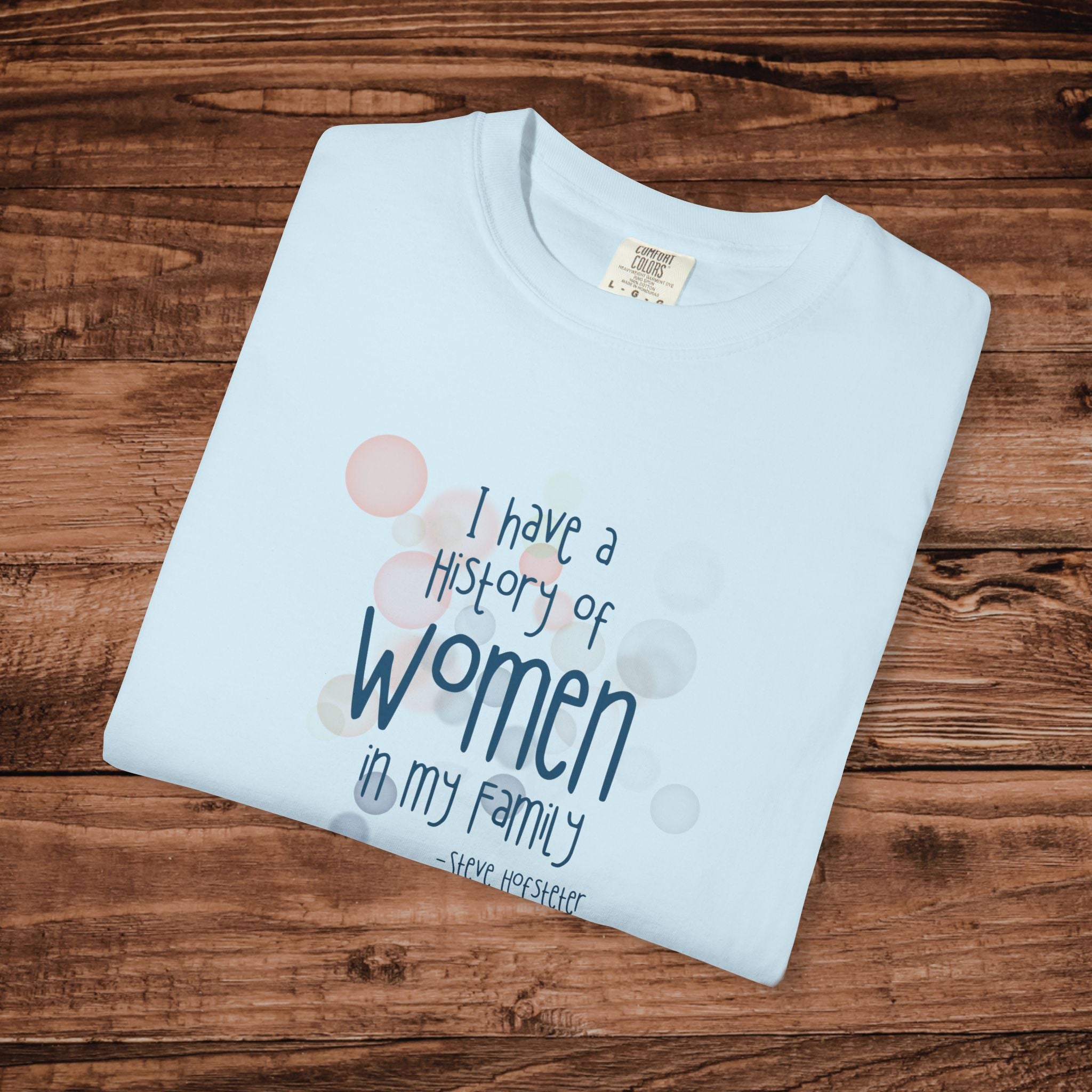 I Have A History Of Women T-shirt, Steve Hofstetter Funny Quote Graphic Tee, Summer Funny graphic tee