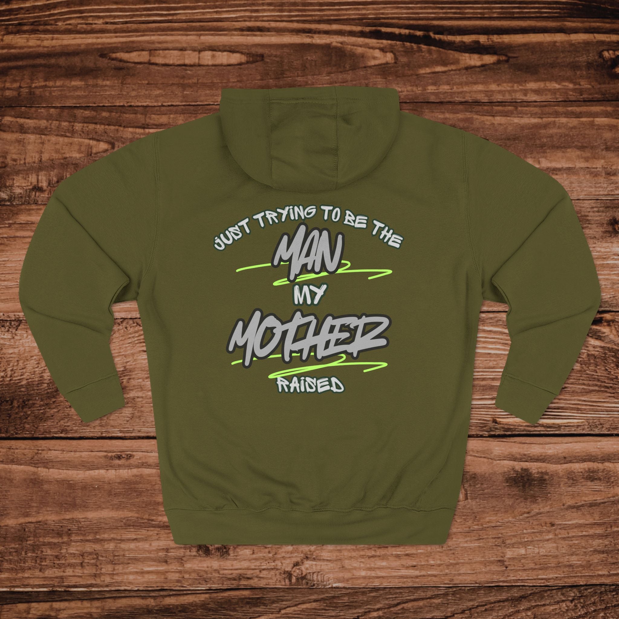 Just Trying to Be the Man My Mother Raised Hoodie | Back Graphic, Graffiti Script
