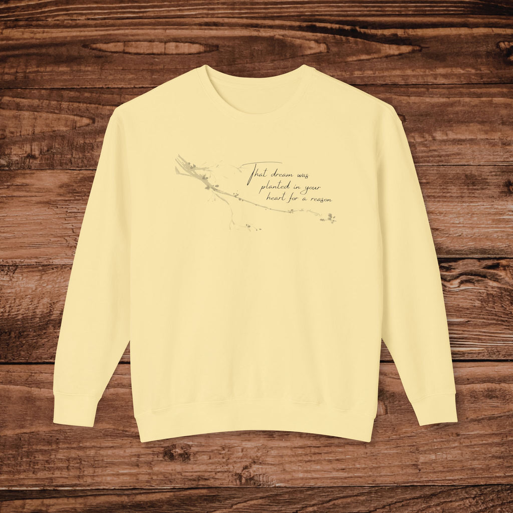 That Dream Was Planted For A Reason Crewneck Sweatshirt, Inspirational Boho Graphic, Aesthetic Gift for Her, Minimalist Floral Sweater