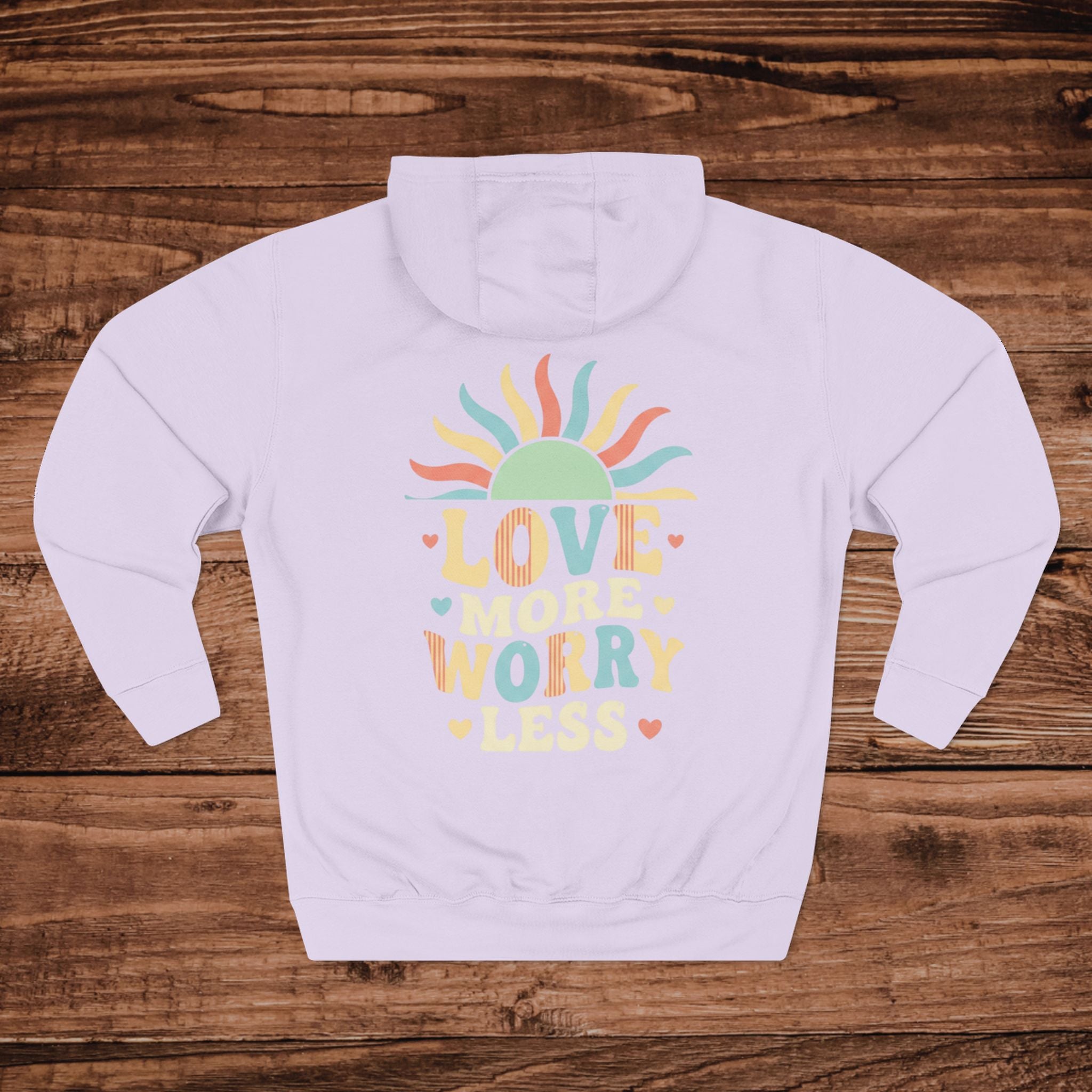 Love More Worry Less hoodie | Three-Panel Fleece Hoodie