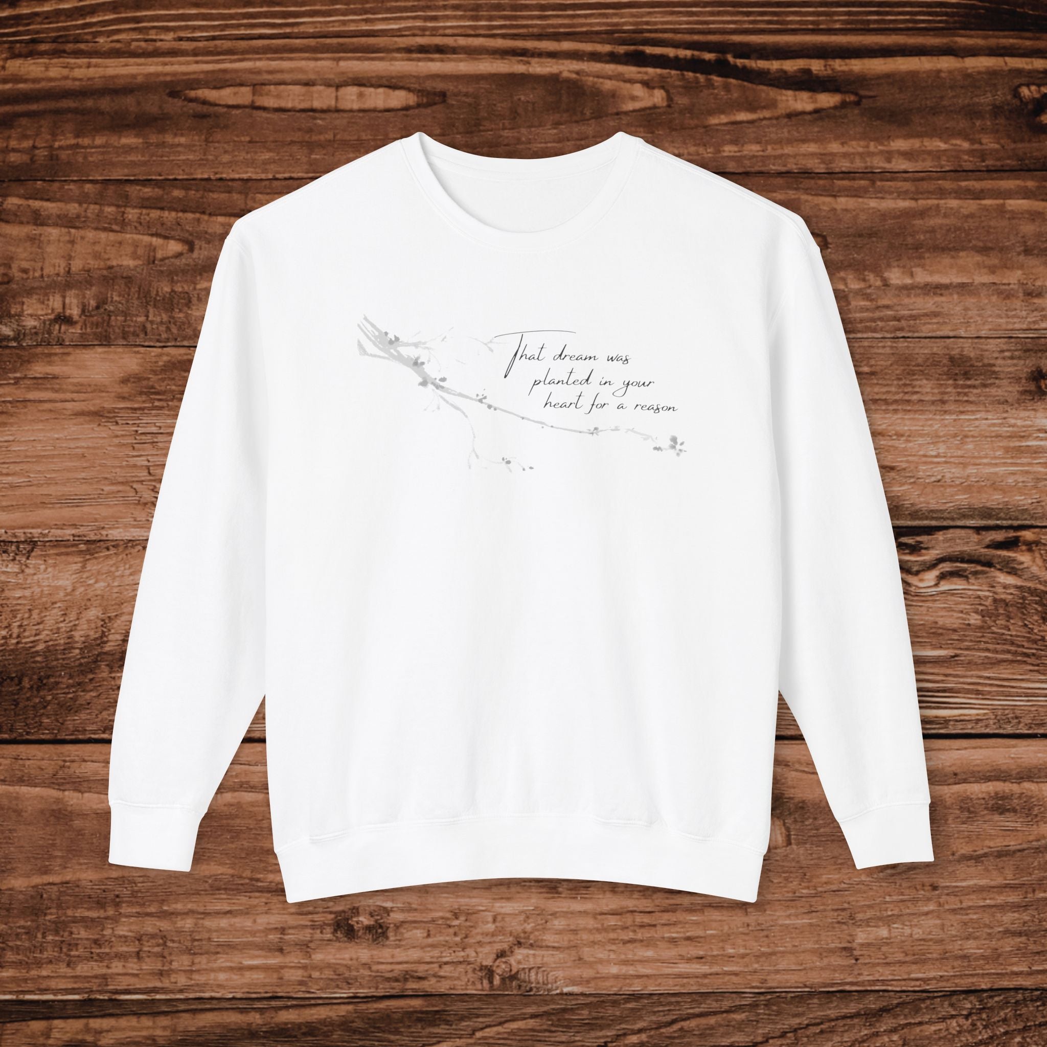 That Dream Was Planted For A Reason Crewneck Sweatshirt, Inspirational Boho Graphic, Aesthetic Gift for Her, Minimalist Floral Sweater