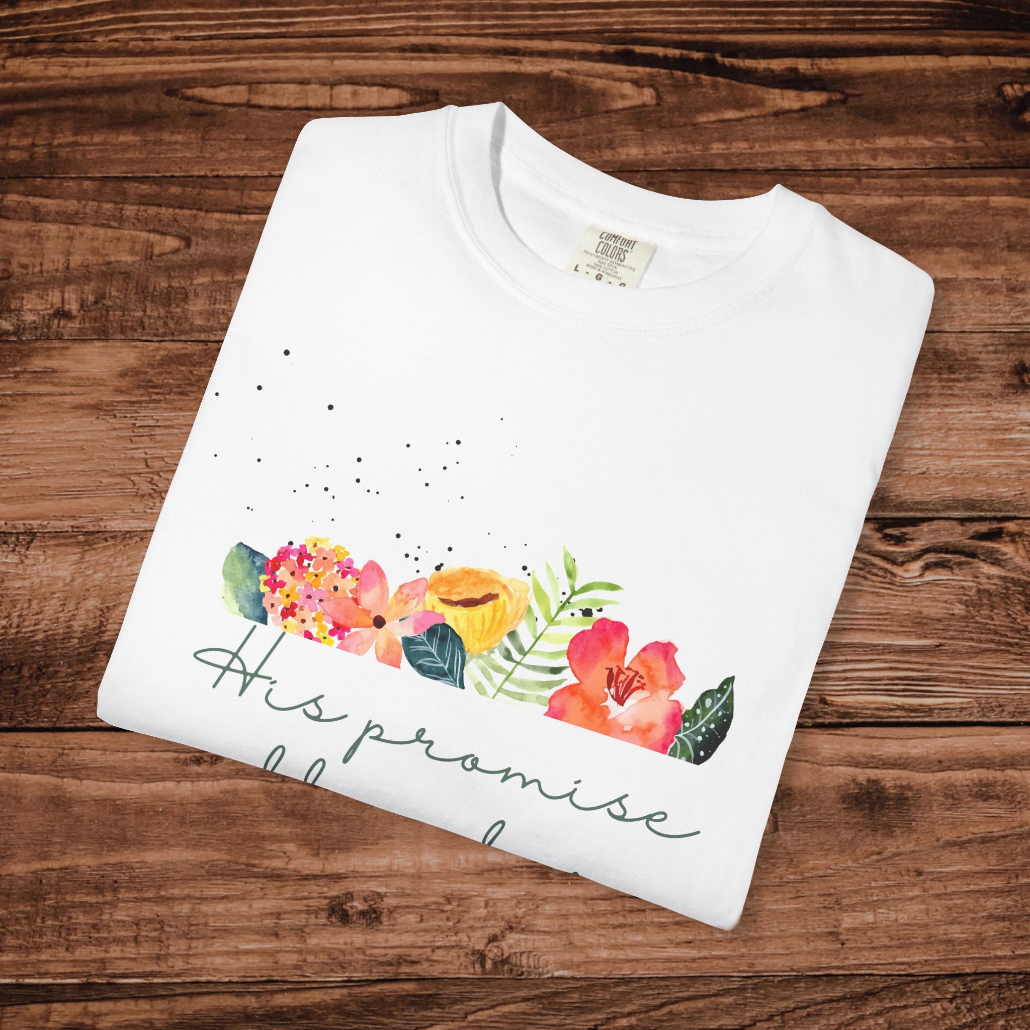His Promise Will Endure T-shirt | Floral Script Typography