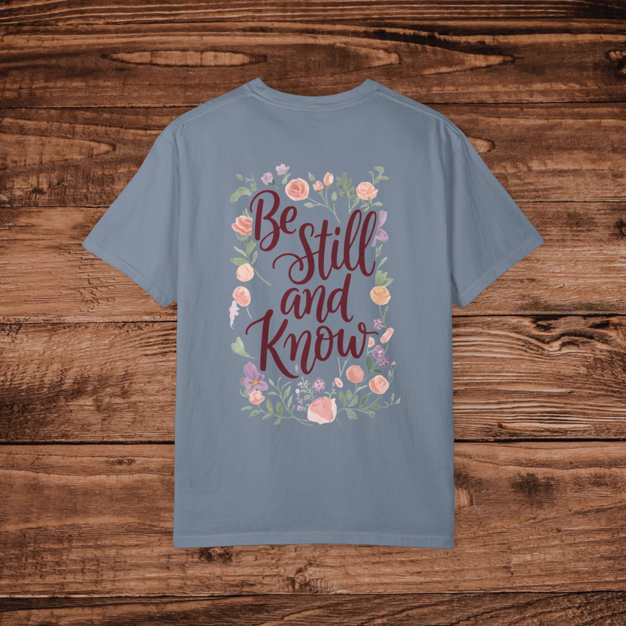 Be Still and Know T-shirt | Floral Scripture Typography