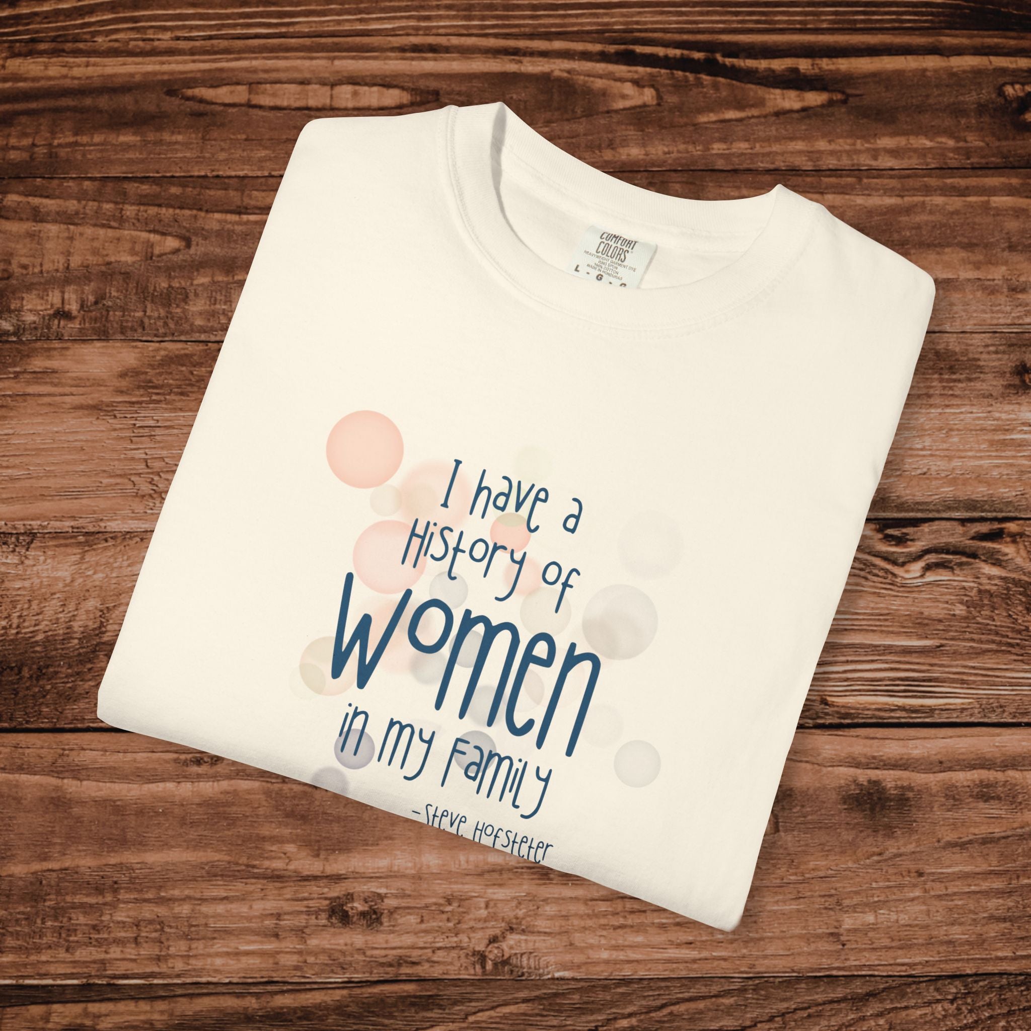 I Have A History Of Women T-shirt, Steve Hofstetter Funny Quote Graphic Tee, Summer Funny graphic tee