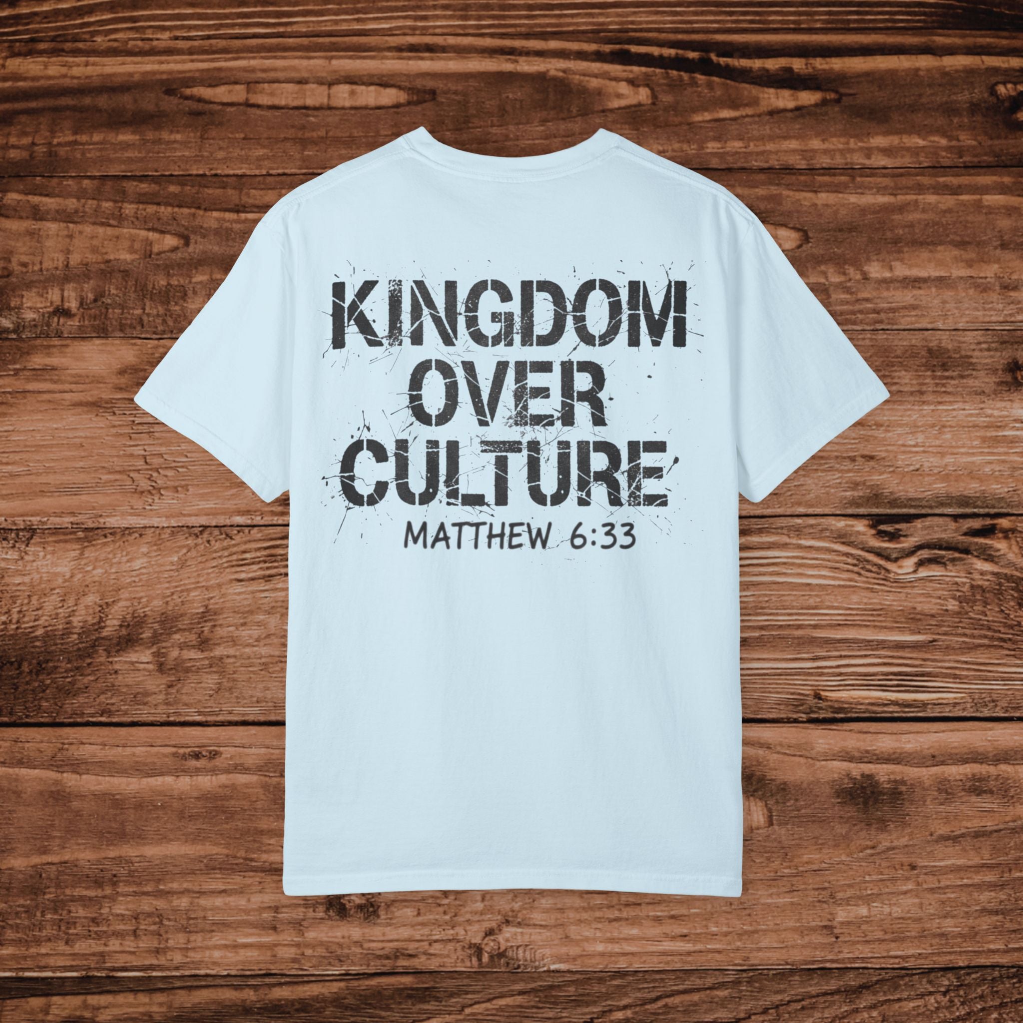 Kingdom Over Culture T-shirt | Matthew 6:33 Christian Scripture Tee