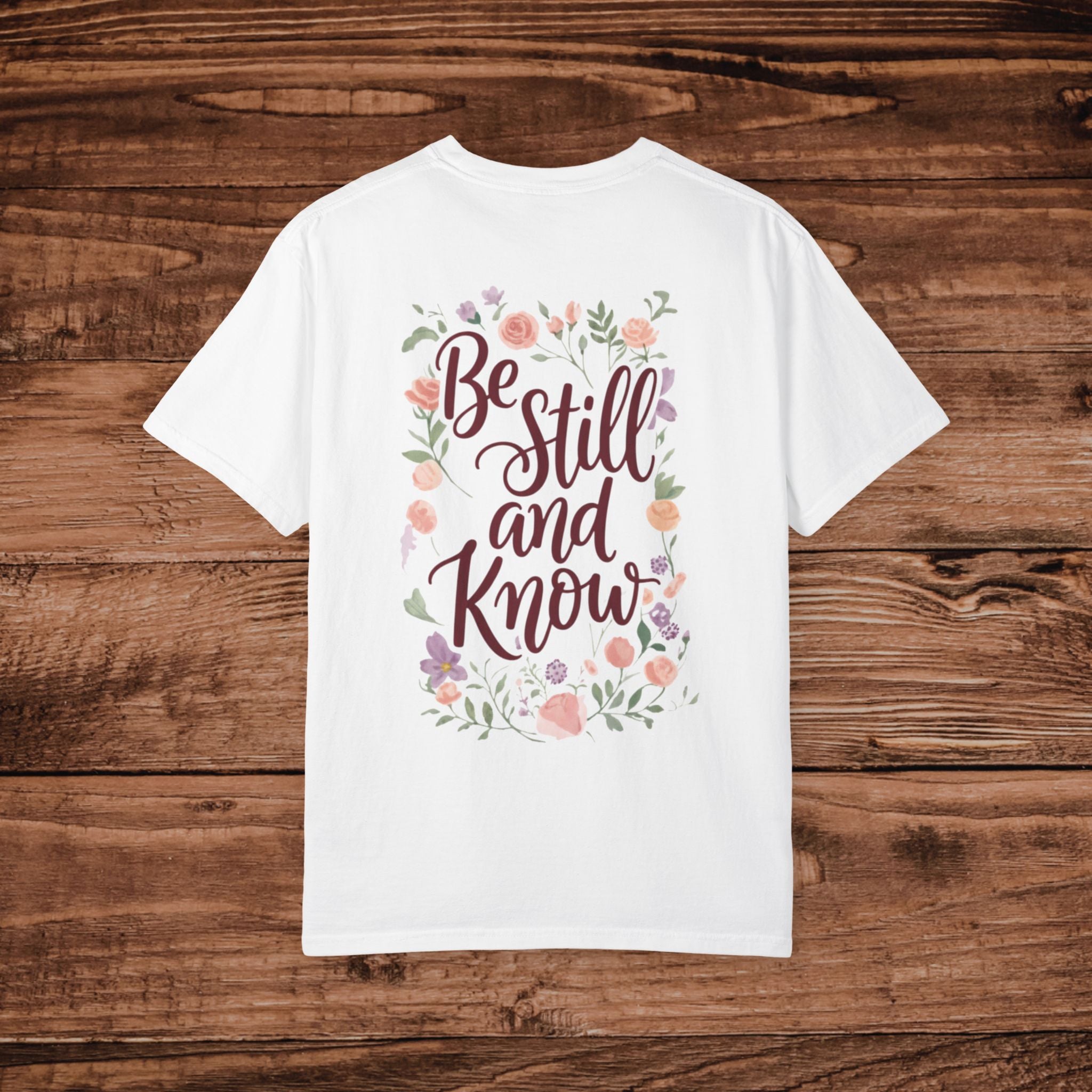 Be Still and Know T-shirt | Floral Scripture Typography