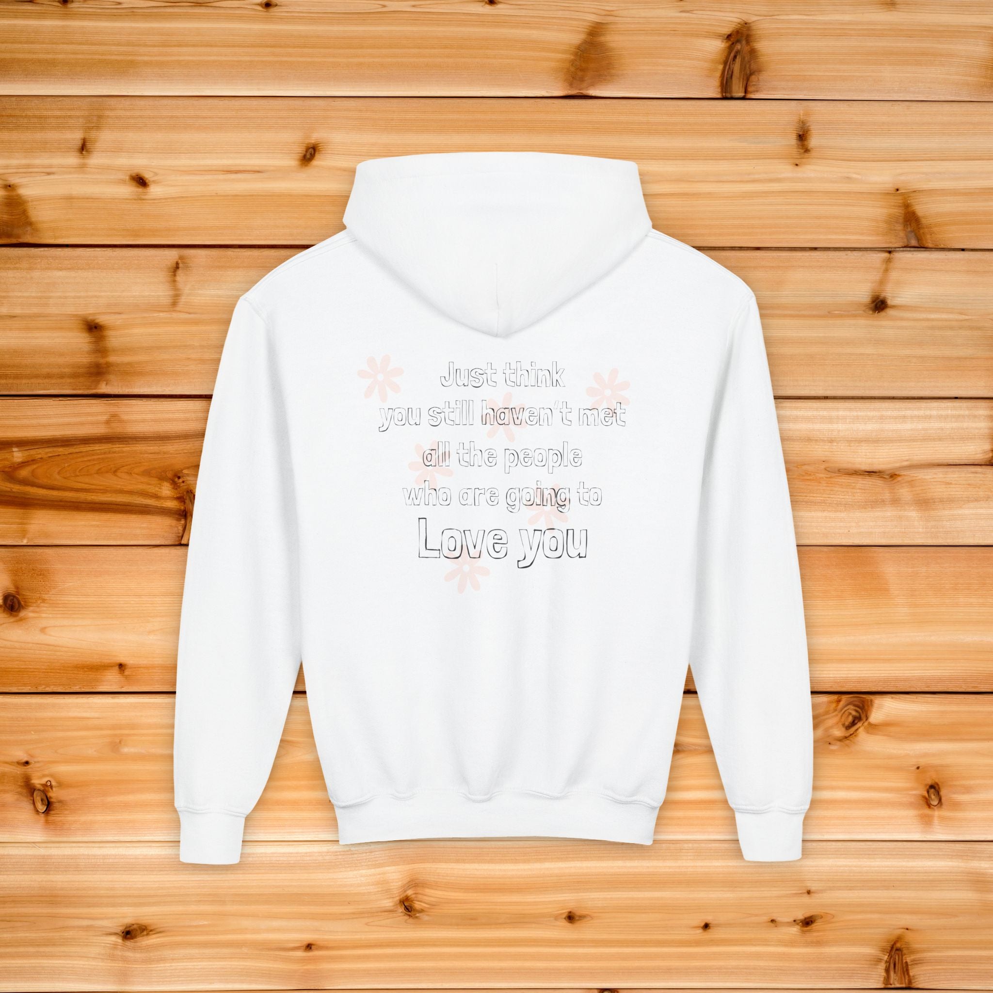 Kids | You Haven't Met All The People Who Will Love You Hoodie, Youth Sweatshirt, Floral Script Kids Hoodie, Aesthetic Teen Graphic Pullover