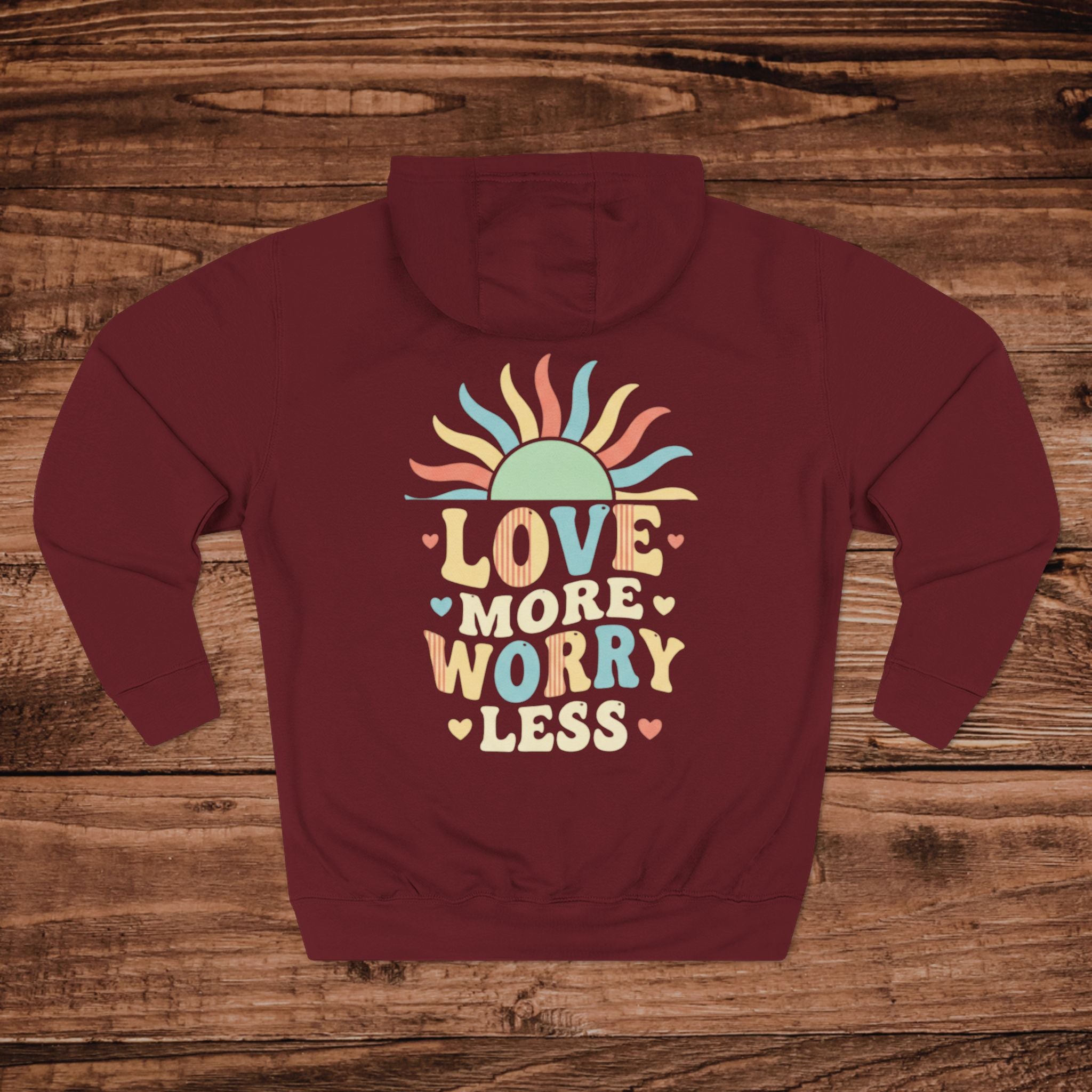 Love More Worry Less hoodie | Three-Panel Fleece Hoodie