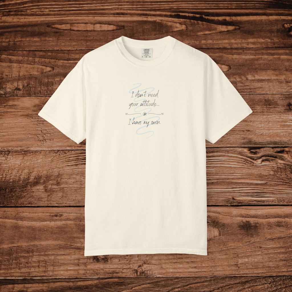 I Have My Own Attitude Shirt, Sarcastic Women's Graphic Tee, Funny Saying T-Shirt, Comfort Colors 1717 Top, Sassy Minimalist Gift for Her