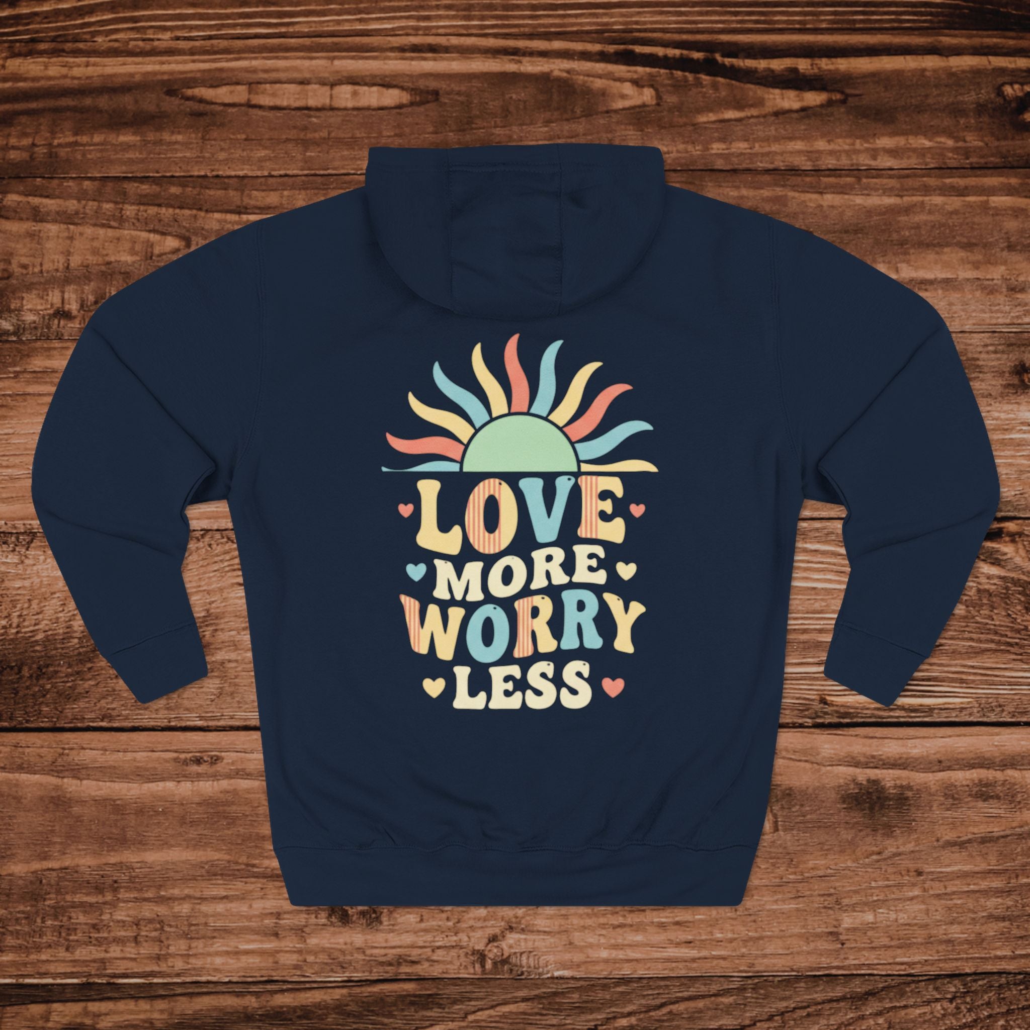 Love More Worry Less hoodie | Three-Panel Fleece Hoodie