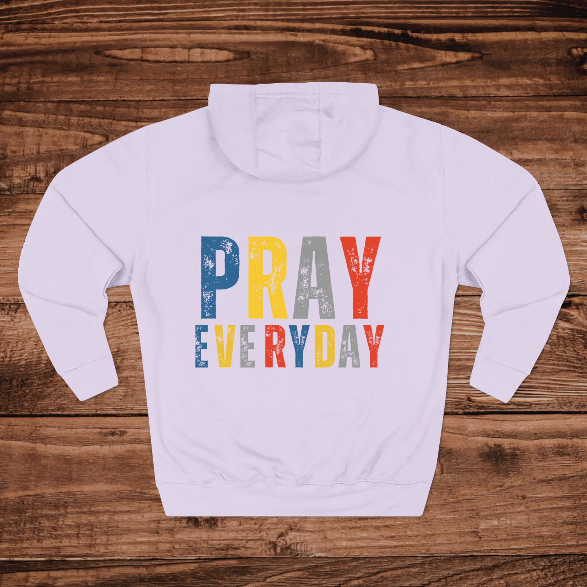 Pray Everyday Inspirational Faith Hoodie | Three-Panel Fleece